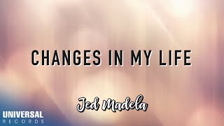 Jed Madela  Changes In My Life Official Lyric Video [upl. by Eesdnyl]