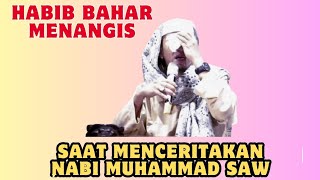 HABIB BAHAR BIN SMITH 🔵 HABIB BAHAR MENANGIS ⚪ MAULID NABI MUHAMMAD SAW ⚪ [upl. by Bernhard823]