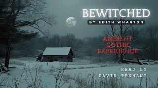 Eerie Gothic Audiobook Edith Whartons Bewitched  Atmospheric Soundscape  Ghosts Wind amp Snow [upl. by Shelden]