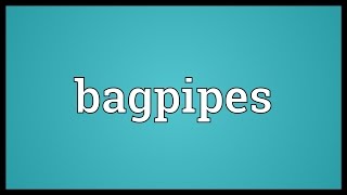 Bagpipes Meaning [upl. by Lebezej]