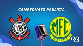 🔴 Corinthians x Mirassol  Paulistão  19022023  Ulisses Costa e Alexandre Praetzel [upl. by Gerg]