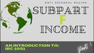 Subpart F Income Part 1  Overview [upl. by Ripleigh542]