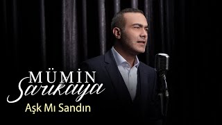 Mümin Sarıkaya  Aşk Mı Sandın [upl. by Roby409]