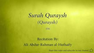 Surah Quraysh Quraysh 106 Ali Abdur Rahman al Huthaify Quran Audio [upl. by Havener]