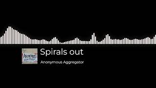 Spirals out  by Anonymous Aggregator Original Music [upl. by Fife]