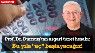 Prof Dr Durmuş’tan asgari ücret hesabı Bu yıla “aç” başlayacağız [upl. by Amadis368]