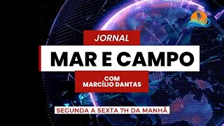 JORNAL MAR E CAMPO  22032024  SextaFeira com Marcílio Dantas 058 [upl. by Gibun]