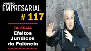 Direito Empresarial  Aula 117  Efeitos Jurídicos da Falência [upl. by Amabil]