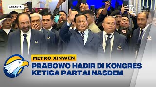 Metro Xinwen  Prabowo Hadir di Kongres Ketiga Partai NasDem [upl. by Auhel144]