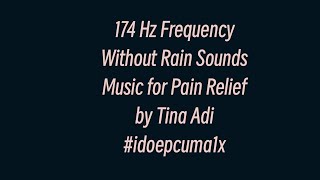 Pain Relief 174 Hz Frequency without Rain Sounds by Tina Adi [upl. by Norrej653]