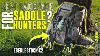 THE BEST PACK FOR SADDLE HUNTERS  EBERLESTOCK X2 [upl. by Maurine]