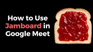 How to Launch and Use Jamboard in Google Meet [upl. by Gusty101]