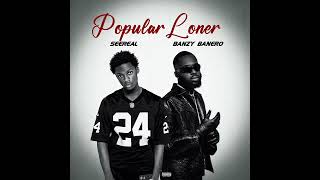 SeeReal ft Banzy Banero Populer Loner Audio slide [upl. by Lateehs]