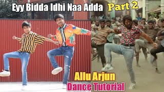 Allu Arjun  Amazing Dance Tutorial  Eyy Bidda Idhi Naa Adda  Part2  Step by Step  Pushpa Songs [upl. by Leede]