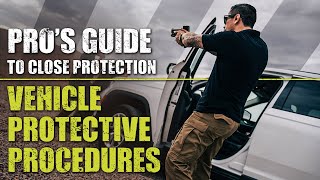 Vehicle Protective Procedures  Pros Guide to Close Protection [upl. by Htenywg]