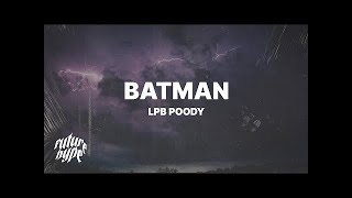 LPB Poody  Batman Lyrics [upl. by Salocin]