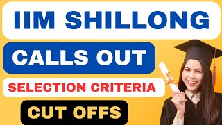 IIM Shillong Calls Out🔥CAT 2023 Selection Criteria Cut offs for IIM Shillong [upl. by Durware333]