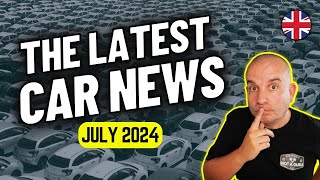 The Latest UK Car News Roundup July 2024 [upl. by Zemaj268]