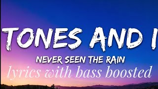 Tones and I  Never Seen The Rain Lyrics ¦¦ with bass Boosted [upl. by Kennett]