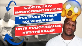 Sadistic Law Enforcement Officer Pretends to Help Solve Murder Until Police Realize Hes the Killer [upl. by Ewer]