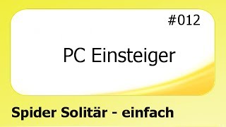 PC Einsteiger 012 Spider Solitär  1 Stufe deutsch [upl. by Sigfried]