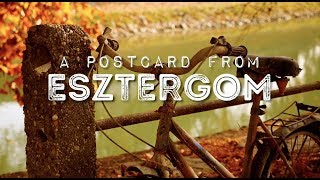 Esztergom Hungary  A Postcard [upl. by Yeh]