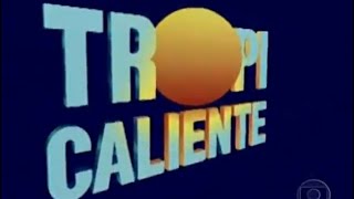 1994  Tropicaliente TV Globo  Abertura da Novela [upl. by Stulin]