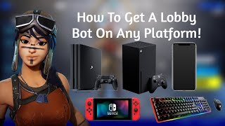 How To Get A Lobby Bot On Any Platform Easiest Fortnite Method [upl. by Olwena]