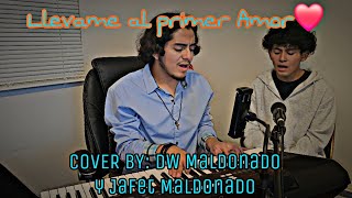 Llévame al primer amor  Oasis Ministry Cover DW Maldonado y Jafet Maldonado [upl. by Aniled]