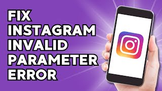 How to Fix Instagram Invalid Parameter Error [upl. by Lanuk]