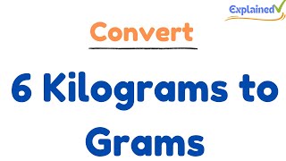 How to Convert 6 Kilograms to Grams 6kg to g [upl. by Dlonyer5]