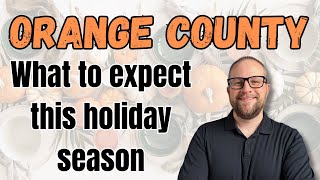 Orange County Housing Market Update What to Expect Through the Holidays [upl. by Ayekram]