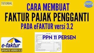 Cara membuat Faktur Pajak Pengganti di efaktur versi 32 PPN 11 persen [upl. by Adelice322]