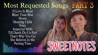 SWEETNOTES  NonStop Playlist Most Requested Songs Part 3 [upl. by Assiruam168]