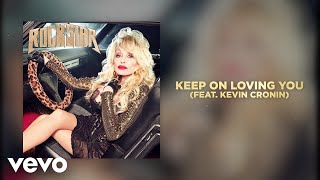 Dolly Parton  Keep On Loving You feat Kevin Cronin Official Audio [upl. by Mlohsihc]