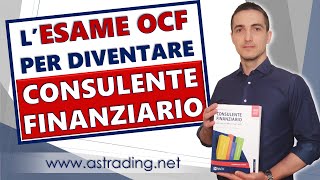 Lesame OCF per diventare Consulente Finanziario comè strutturato e come prepararsi [upl. by Llehcsreh484]