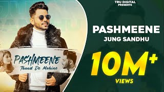 PASHMEENE  JUNG SANDHU  Latest Punjabi Songs 2023  Thand De Aa Chalde Mahine Goriye Song [upl. by Gilson]