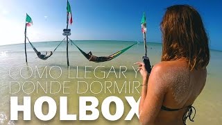 HOLBOX Como llegar y donde dormir [upl. by Atires]