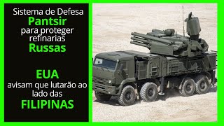 Sistema PANTSIR para proteger refinarias russas  EUA avisam que lutarão ao lado das Filipinas [upl. by Erdnaed]