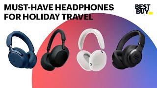 MustHave Headphones for Holiday Travel  Best Buy [upl. by Annawt]