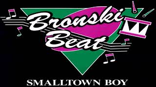 Bronski Beat  Smalltown Boy Remix [upl. by Ellerud]