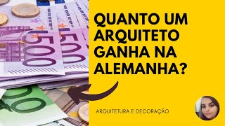 QUANTO UM ARQUITETO GANHA NA ALEMANHA [upl. by Grayson]