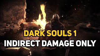 Can You Beat DARK SOULS 1 With Only Indirect Damage [upl. by Eileek]