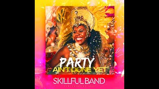 Skillful Band Party Aint Done Yet [upl. by Casmey]