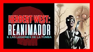 HERBERT WEST REANIMADOR  6 las LEGIONES de la TUMBA FINAL  VOZ HUMANA [upl. by Sewellyn130]