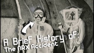 Brief History of The NRX reactor Accident [upl. by Shishko]