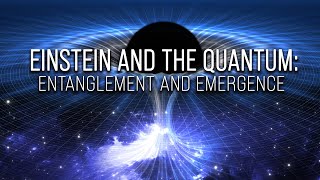 Einstein and the Quantum Entanglement and Emergence [upl. by Burd930]