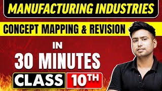 MANUFACTURING INDUSTRIES in 30 Minutes  Geography Chapter 6  Class 10th CBSE Board [upl. by Romie]