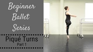 Beginner Ballet Series  Piqué Turns Part 1 [upl. by Ryun]