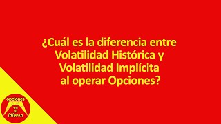 ¿Cuál es la diferencia entre Volatilidad Histórica y Volatilidad Implícita al operar Opciones [upl. by Arat692]